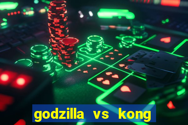 godzilla vs kong filme completo dublado topflix